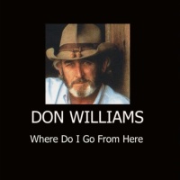 Don Williams - Where Do I Go From Here
